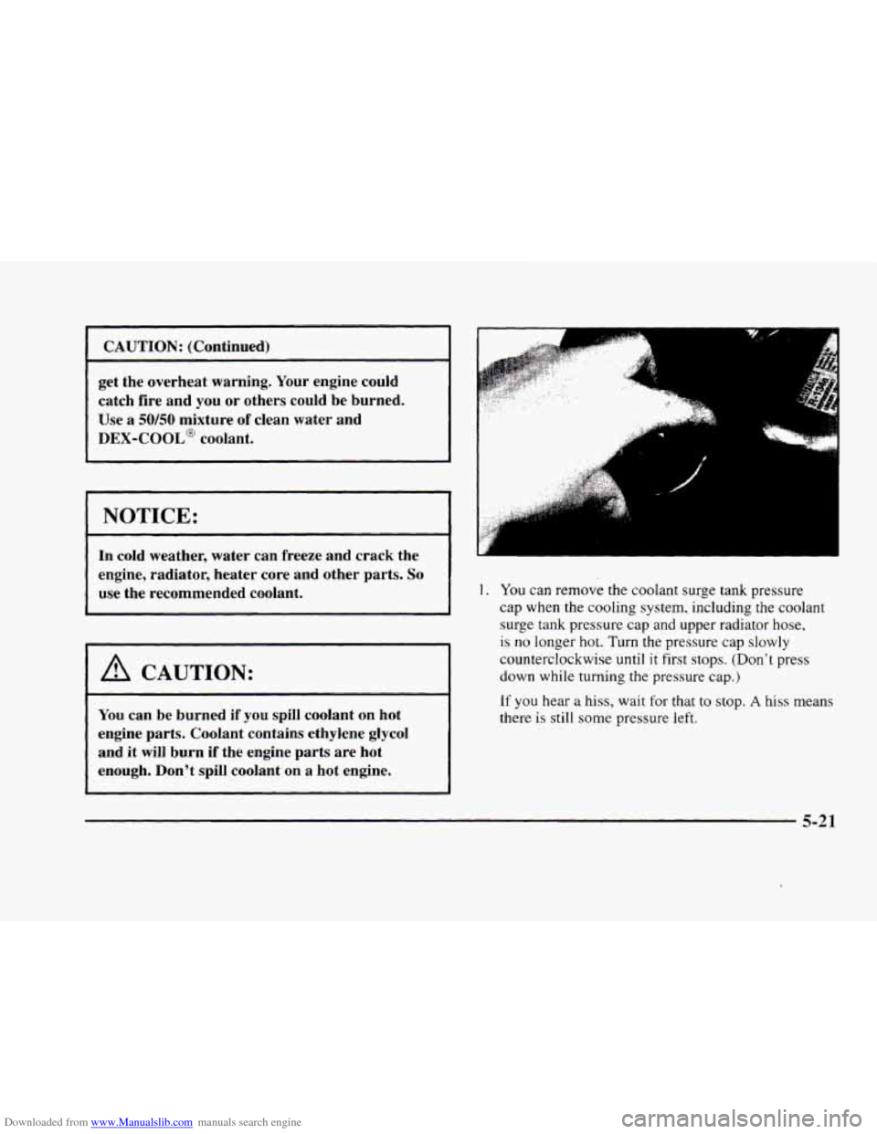 CADILLAC ELDORADO 1998 10.G Owners Manual Downloaded from www.Manualslib.com manuals search engine CAUTION: (Continued) 
get  the overheat  warning. Your engine  could 
catch  fire  and  you 
or others could be burned. 
Use a 50/50 mixture of