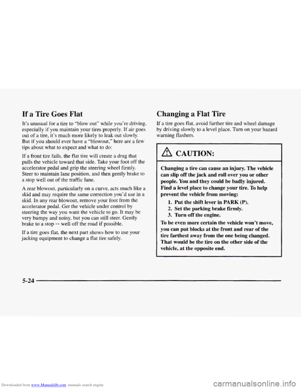 CADILLAC ELDORADO 1998 10.G Owners Manual Downloaded from www.Manualslib.com manuals search engine If a Tire Goes Flat 
It’s unusual  for  a  tire to “blow out” while you’re  driving. 
especially 
if you  maintain  your  tires properl