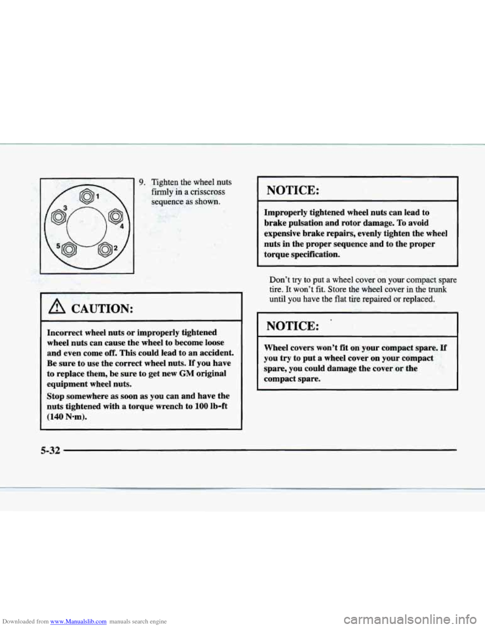 CADILLAC ELDORADO 1998 10.G Owners Manual Downloaded from www.Manualslib.com manuals search engine 9. Tighten the wheel  nuts 
firmly 
in a  crisscross 
sequence  as  shown. 
A CAUTION: 
Incorrect  wheel nuts or improperly  tightened 
wheel  