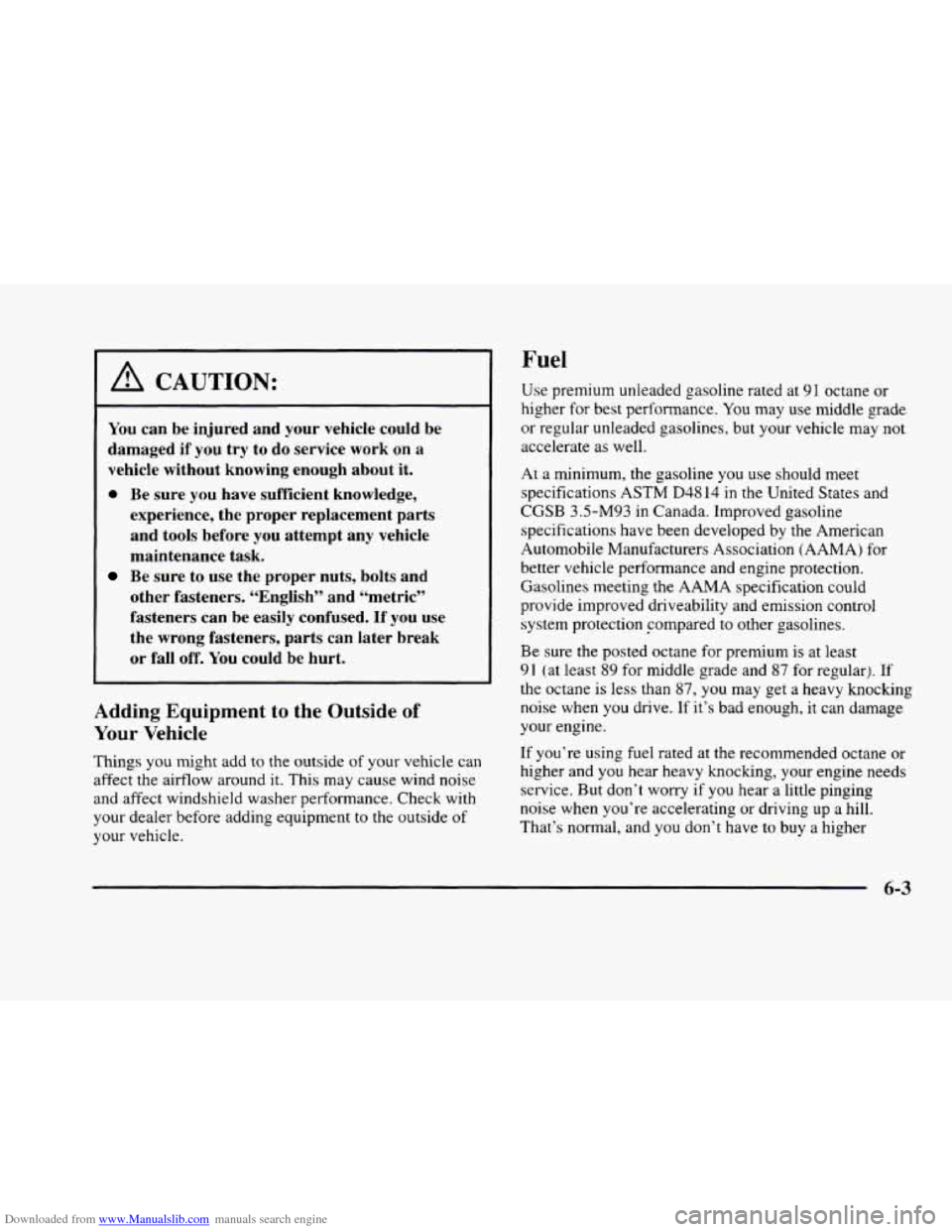 CADILLAC ELDORADO 1998 10.G Owners Manual Downloaded from www.Manualslib.com manuals search engine A CAUTION:
You can be injured and your vehicle could be
damaged
if you try to do service work on a
vehicle without knowing enough CADILLAC ELDORADO 1998 10.G Owners Manual Downloaded from www.Manualslib.com manuals search engine A CAUTION:
You can be injured and your vehicle could be
damaged
if you try to do service work on a
vehicle without knowing enough