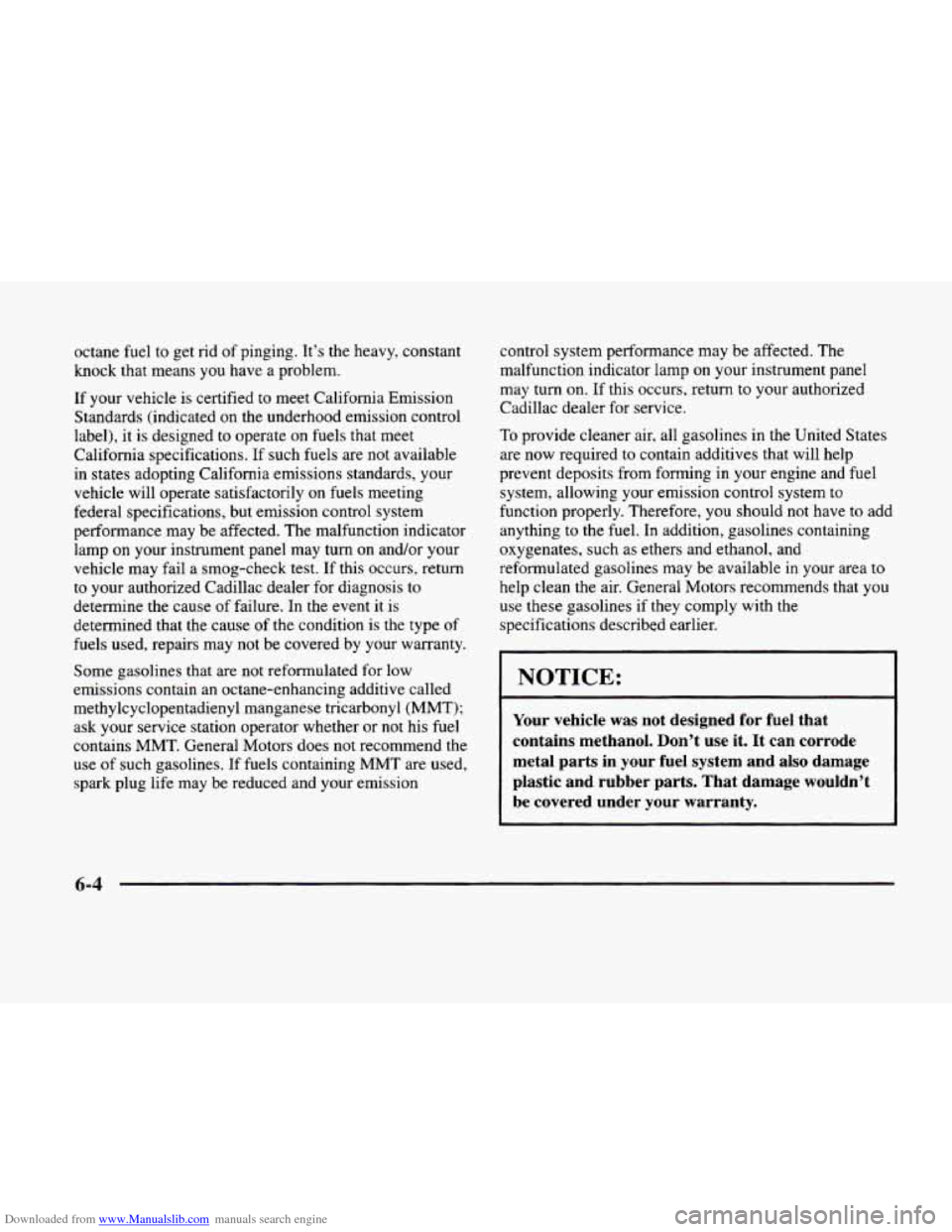 CADILLAC ELDORADO 1998 10.G Owners Manual Downloaded from www.Manualslib.com manuals search engine octane  fuel  to get rid  of  pinging. It’s the heavy,  constant 
knock that means  you have a  problem. 
If  your  vehicle  is certified  to