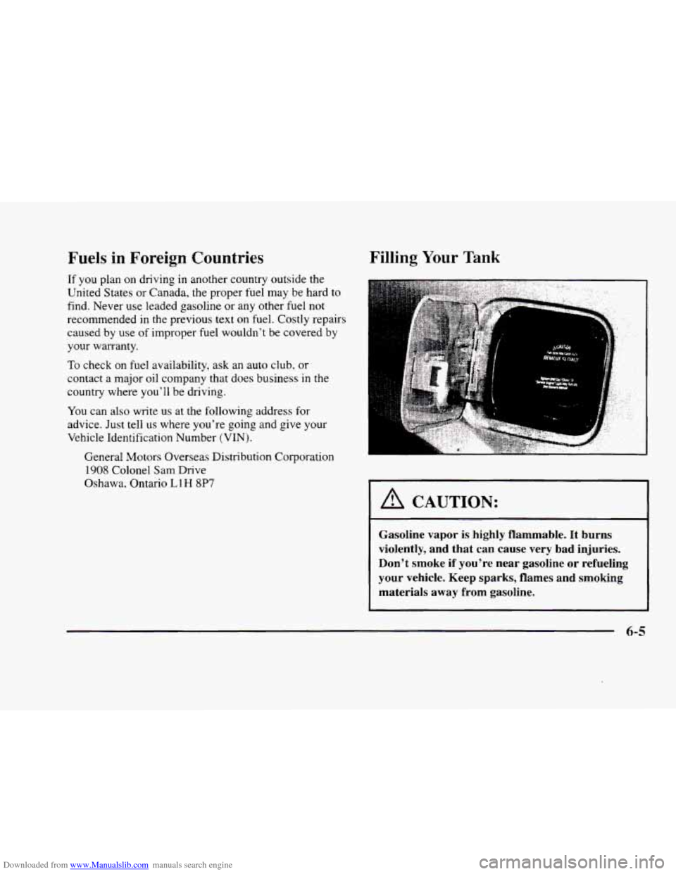 CADILLAC ELDORADO 1998 10.G Owners Manual Downloaded from www.Manualslib.com manuals search engine Fuels in Foreign Countries
If you plan on driving in another country outside the
United States
or Canada, the proper fuel may be har CADILLAC ELDORADO 1998 10.G Owners Manual Downloaded from www.Manualslib.com manuals search engine Fuels in Foreign Countries
If you plan on driving in another country outside the
United States
or Canada, the proper fuel may be har