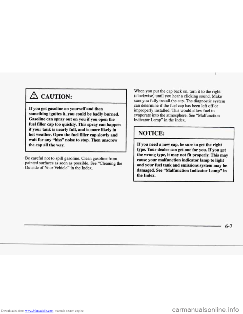 CADILLAC ELDORADO 1998 10.G Owners Manual Downloaded from www.Manualslib.com manuals search engine r 
r 
r- 
f 
I 
f 
1 
I“ 
I 
1 A CAUTION: 
If you get  gasoline  on yourself  and then 
something  ignites  it,  you could  be  badly  burned