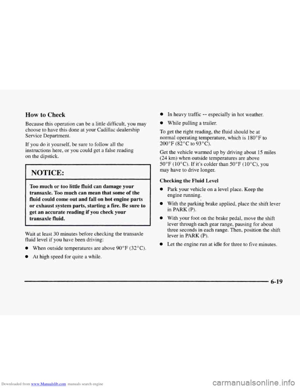 CADILLAC ELDORADO 1998 10.G Owners Manual Downloaded from www.Manualslib.com manuals search engine How to Check In heavy  traffic -- especially  in hot weather. 
Because  this  operation  can be 
a little difficult,  you may While  pulling  a