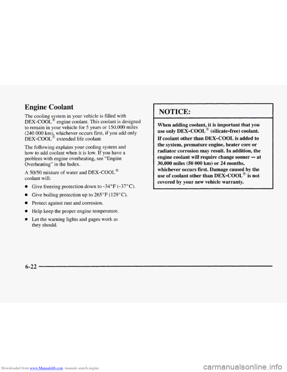 CADILLAC ELDORADO 1998 10.G Owners Guide Downloaded from www.Manualslib.com manuals search engine Engine Coolant 
The cooling s stem  in your  vehicle  is  filled with 
DEX-COOL engine  coolant.  This  coolant is  designed 
to remain  in you