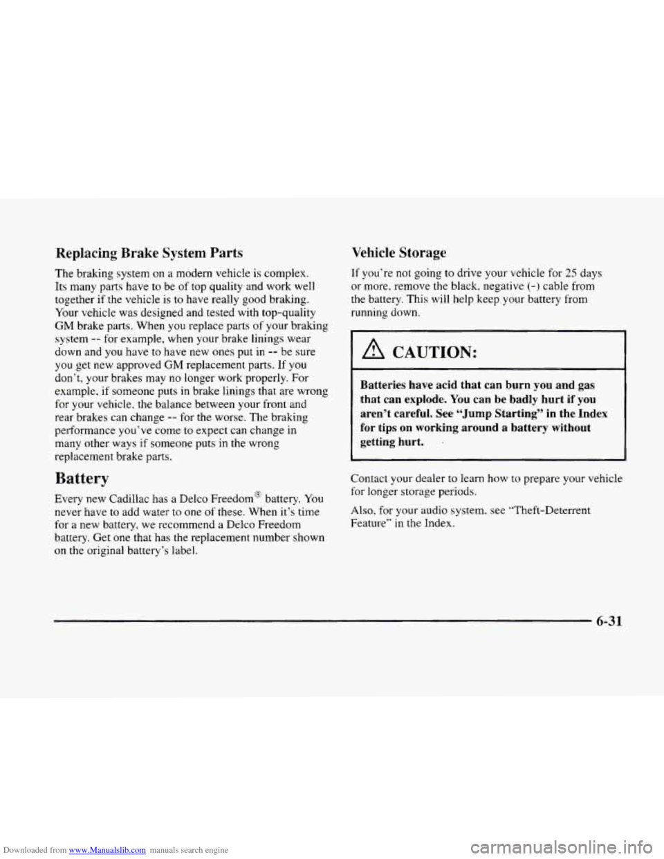 CADILLAC ELDORADO 1998 10.G Owners Manual Downloaded from www.Manualslib.com manuals search engine Replacing  Brake  System  Parts 
The bralung system on a modem  vehicle is complex. 
Its  many parts have  to be  of top  quality  and work  we