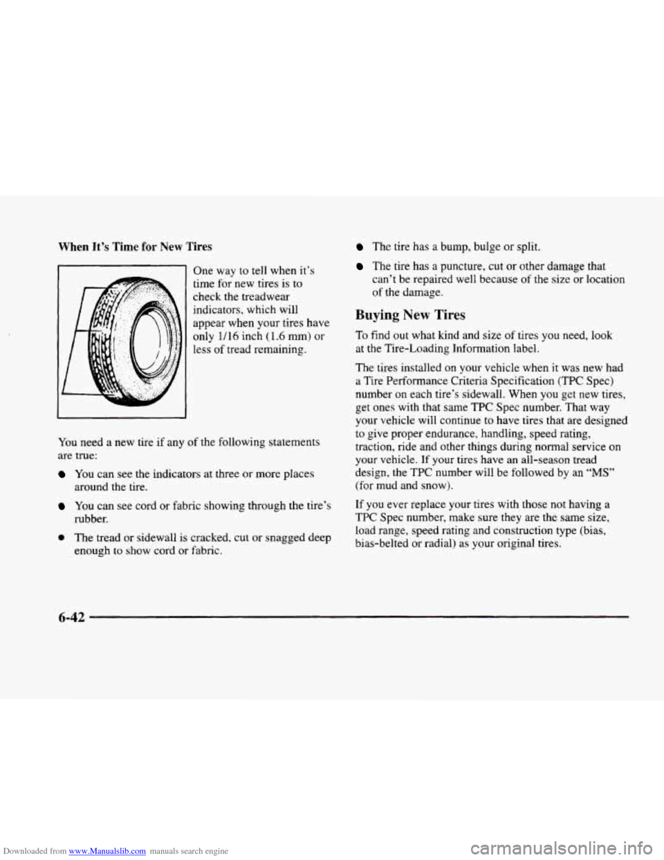 CADILLAC ELDORADO 1998 10.G Owners Manual Downloaded from www.Manualslib.com manuals search engine When It’s Time for New Tires 
~ One way to tell when it’s 
time  for new  tires is to 
check  the  treadwear 
indicators, which will 
appea