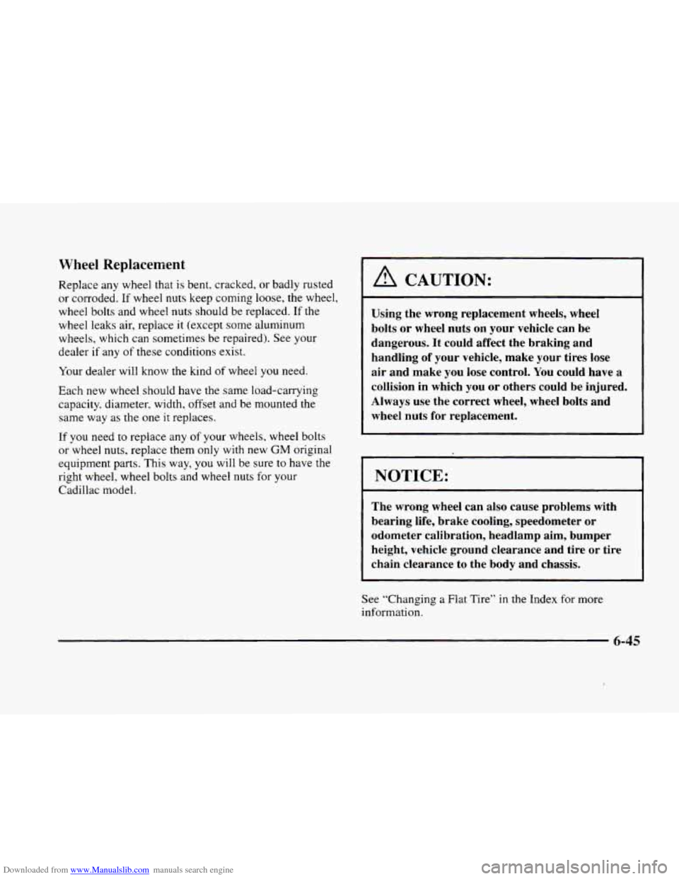 CADILLAC ELDORADO 1998 10.G Owners Manual Downloaded from www.Manualslib.com manuals search engine Wheel Replacement
~eplace any wheel that is bent. cracked, or badly ruslea
or corroded.
If wheel nuts keep coming loose, the wheel,
wh CADILLAC ELDORADO 1998 10.G Owners Manual Downloaded from www.Manualslib.com manuals search engine Wheel Replacement
~eplace any wheel that is bent. cracked, or badly ruslea
or corroded.
If wheel nuts keep coming loose, the wheel,
wh