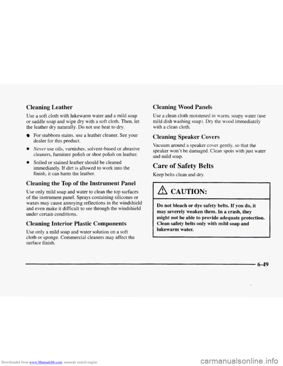 CADILLAC ELDORADO 1998 10.G Owners Manual Downloaded from www.Manualslib.com manuals search engine Cleaning Leather
Use a soft cloth with lukewarm water and a mild soap
or saddle soap and wipe dry with a soft cloth. Then, let
the CADILLAC ELDORADO 1998 10.G Owners Manual Downloaded from www.Manualslib.com manuals search engine Cleaning Leather
Use a soft cloth with lukewarm water and a mild soap
or saddle soap and wipe dry with a soft cloth. Then, let
the