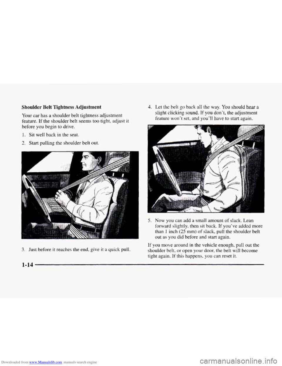 CADILLAC ELDORADO 1998 10.G Owners Manual Downloaded from www.Manualslib.com manuals search engine Shoulder  Belt  Tightness  Adjustment 
Your car has a  shoulder  belt  tightness  adjustment 
feature. 
If the  shoulder  belt seems too tight,