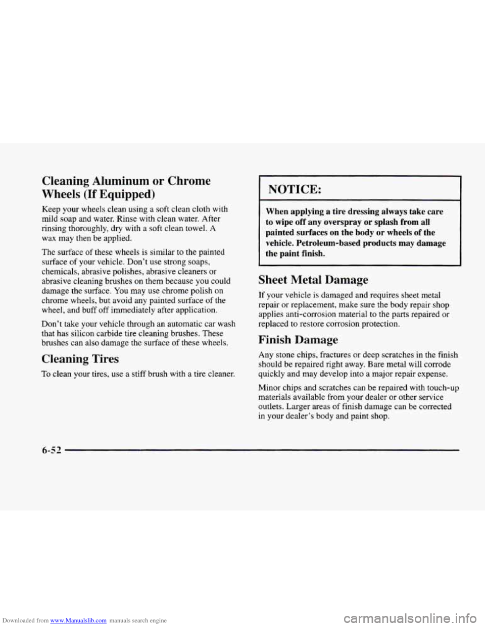 CADILLAC ELDORADO 1998 10.G Owners Manual Downloaded from www.Manualslib.com manuals search engine Cleaning Aluminum or Chrome
Wheels
(If Equipped)
Keep your wheels clean using a soft clean cloth with
mild soap and water. Rinse wit CADILLAC ELDORADO 1998 10.G Owners Manual Downloaded from www.Manualslib.com manuals search engine Cleaning Aluminum or Chrome
Wheels
(If Equipped)
Keep your wheels clean using a soft clean cloth with
mild soap and water. Rinse wit