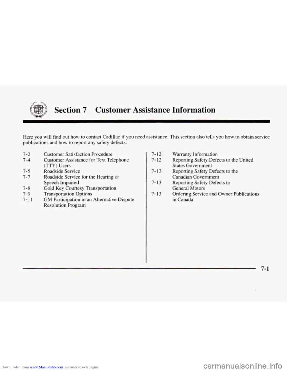 CADILLAC ELDORADO 1998 10.G Owners Manual Downloaded from www.Manualslib.com manuals search engine ,/= --. .
Section 7 Customer Assistance Information
Here you will find out how to contact Cadillac if you need assistance. This section CADILLAC ELDORADO 1998 10.G Owners Manual Downloaded from www.Manualslib.com manuals search engine ,/= --. .
Section 7 Customer Assistance Information
Here you will find out how to contact Cadillac if you need assistance. This section