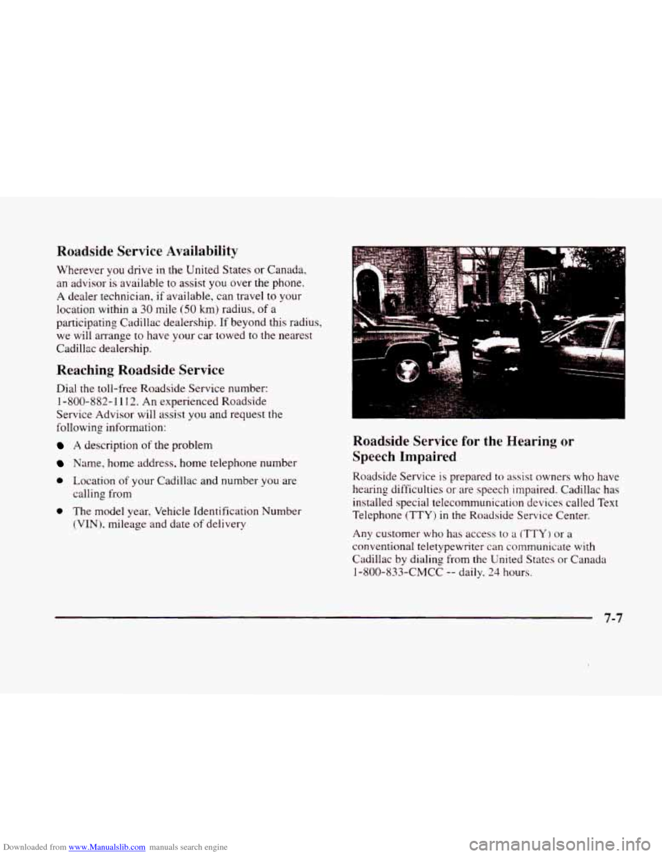 CADILLAC ELDORADO 1998 10.G Owners Manual Downloaded from www.Manualslib.com manuals search engine Roadside Service Availability 
Wherever you drive in the United  States  or  Canada, 
an  advisor  is available  to  assist 
you over  the phon