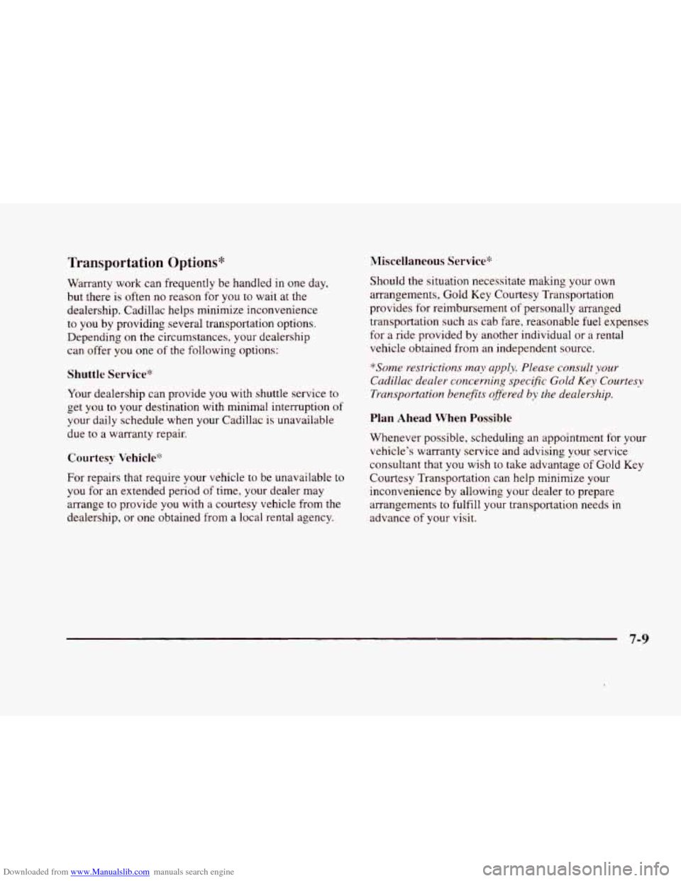 CADILLAC ELDORADO 1998 10.G Owners Manual Downloaded from www.Manualslib.com manuals search engine Transportation  Options* 
Warranty work can frequently be handled in one day, 
but  there is  often  no  reason for you  to wait at the 
dealer