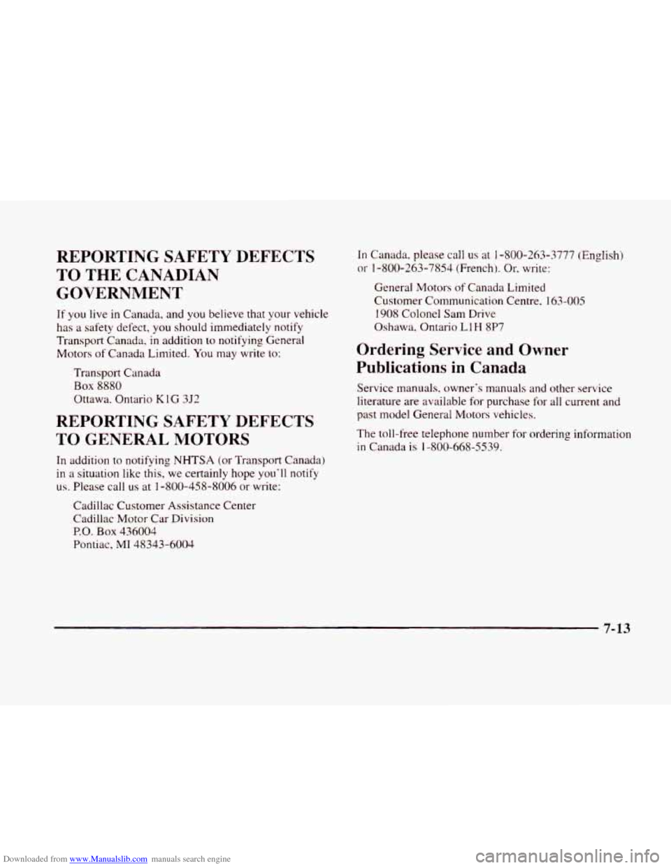 CADILLAC ELDORADO 1998 10.G Owners Manual Downloaded from www.Manualslib.com manuals search engine REPORTING  SAFETY  DEFECTS 
TO THE  CANADIAN 
GOVERNMENT 
If you  live in Canada,  and  you believe that your  vehicle 
has  a  safety  defect,