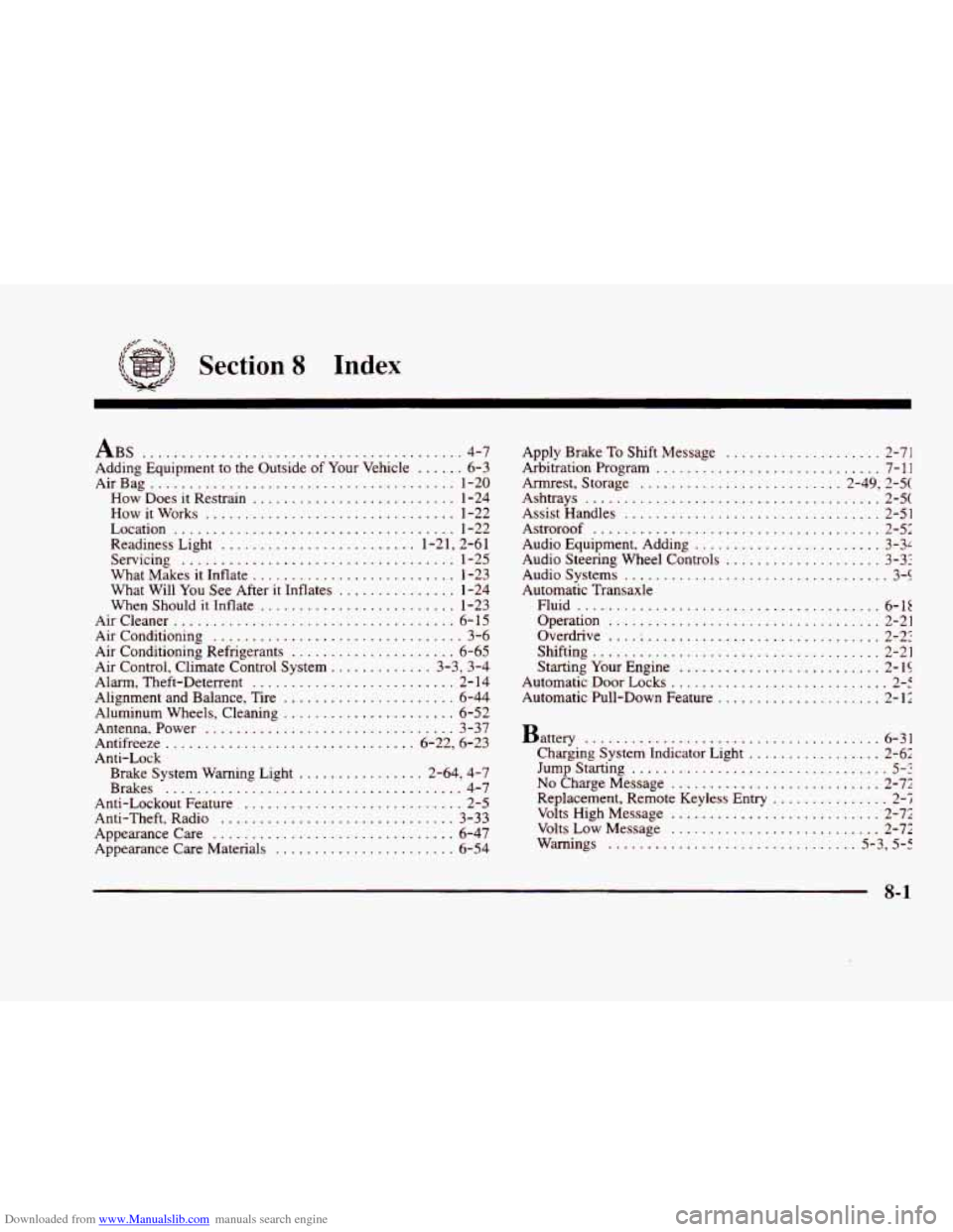 CADILLAC ELDORADO 1998 10.G User Guide Downloaded from www.Manualslib.com manuals search engine ........ 
Section 8 Index 
ABS ......................................... 4-7 
Adding Equipment  to the  Outside 
of Your  Vehicle ...... 6-3 
A