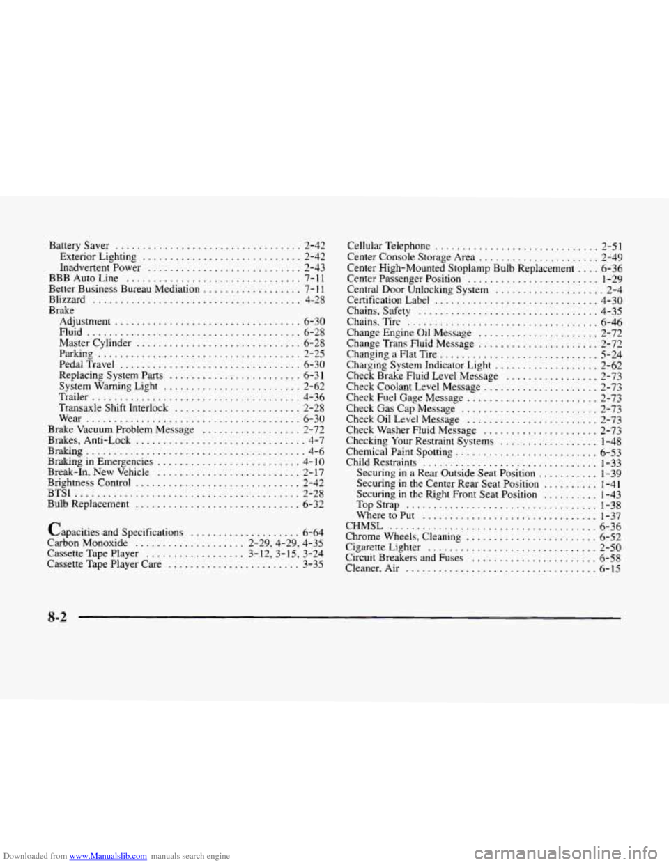 CADILLAC ELDORADO 1998 10.G Owners Manual Downloaded from www.Manualslib.com manuals search engine BatterySaver .................................. 2-42
Exterior Lighting
............................. 2-42
Inadvertent Power
............... CADILLAC ELDORADO 1998 10.G Owners Manual Downloaded from www.Manualslib.com manuals search engine BatterySaver .................................. 2-42
Exterior Lighting
............................. 2-42
Inadvertent Power
...............