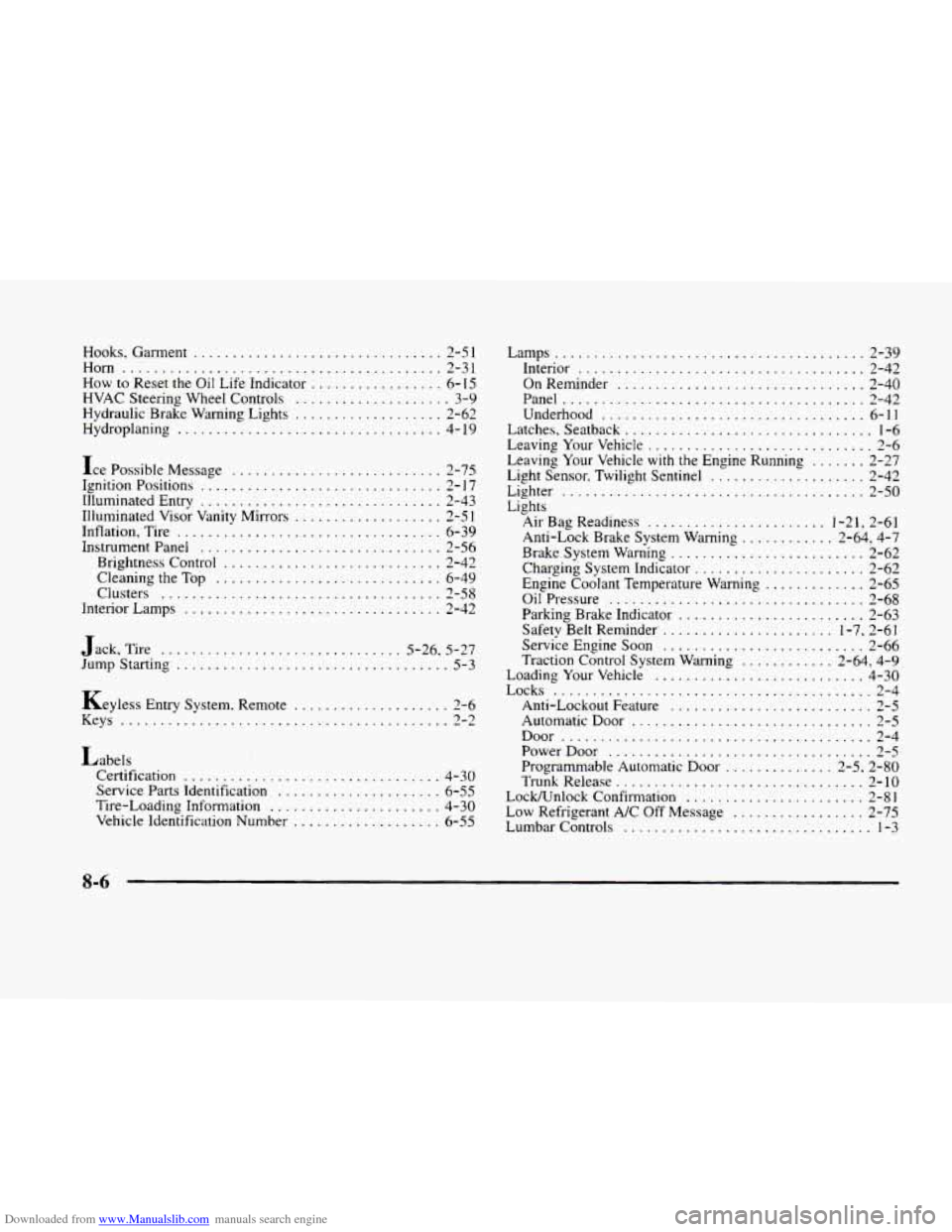 CADILLAC ELDORADO 1998 10.G Owners Manual Downloaded from www.Manualslib.com manuals search engine Hooks. Garment ................................ 2-51 
Horn ......................................... 2-31 
How to Reset  the Oil Life Indicator