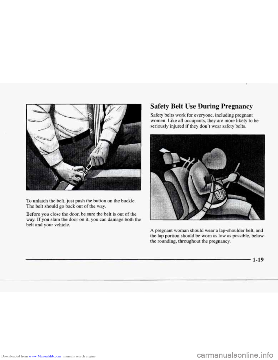 CADILLAC ELDORADO 1998 10.G Owners Guide Downloaded from www.Manualslib.com manuals search engine F 
p“ 
r I I 
P 
F 
I 
To unlatch  the belt, just push the button  on the  buckle. 
The  belt  should  go back out 
of the  way. 
Before  you