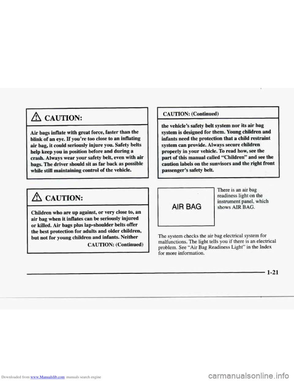 CADILLAC ELDORADO 1998 10.G Service Manual Downloaded from www.Manualslib.com manuals search engine r
r !
r
r
r
r
f- t
i
A CAUTION:
Air bags inflate with great force, faster than the
blink
of an eye. If you’re too close CADILLAC ELDORADO 1998 10.G Service Manual Downloaded from www.Manualslib.com manuals search engine r
r !
r
r
r
r
f- t
i
A CAUTION:
Air bags inflate with great force, faster than the
blink
of an eye. If you’re too close