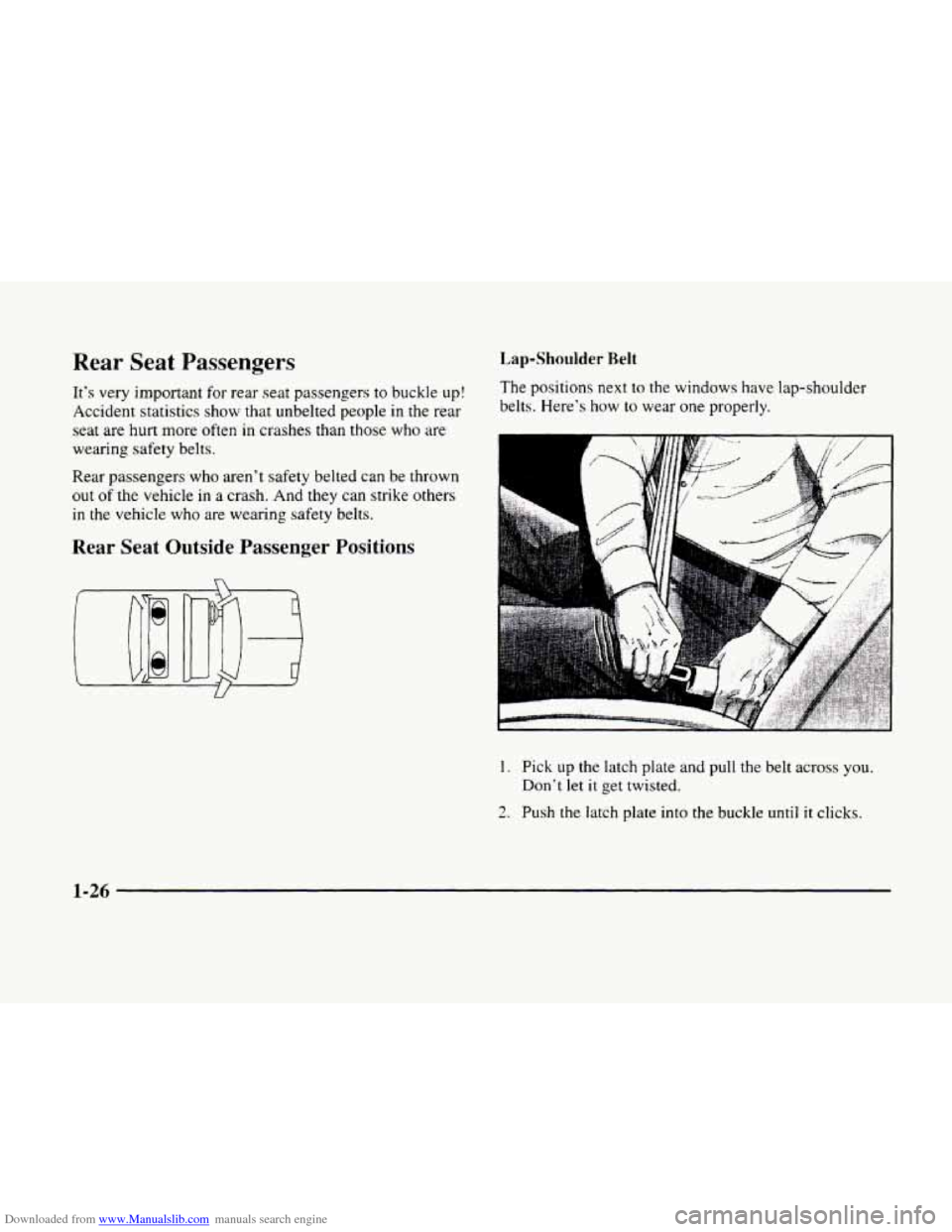 CADILLAC ELDORADO 1998 10.G Service Manual Downloaded from www.Manualslib.com manuals search engine Rear Seat Passengers
It’s very important for rear seat passengers to buckle up!
Accident statistics show that unbelted people in the r CADILLAC ELDORADO 1998 10.G Service Manual Downloaded from www.Manualslib.com manuals search engine Rear Seat Passengers
It’s very important for rear seat passengers to buckle up!
Accident statistics show that unbelted people in the r