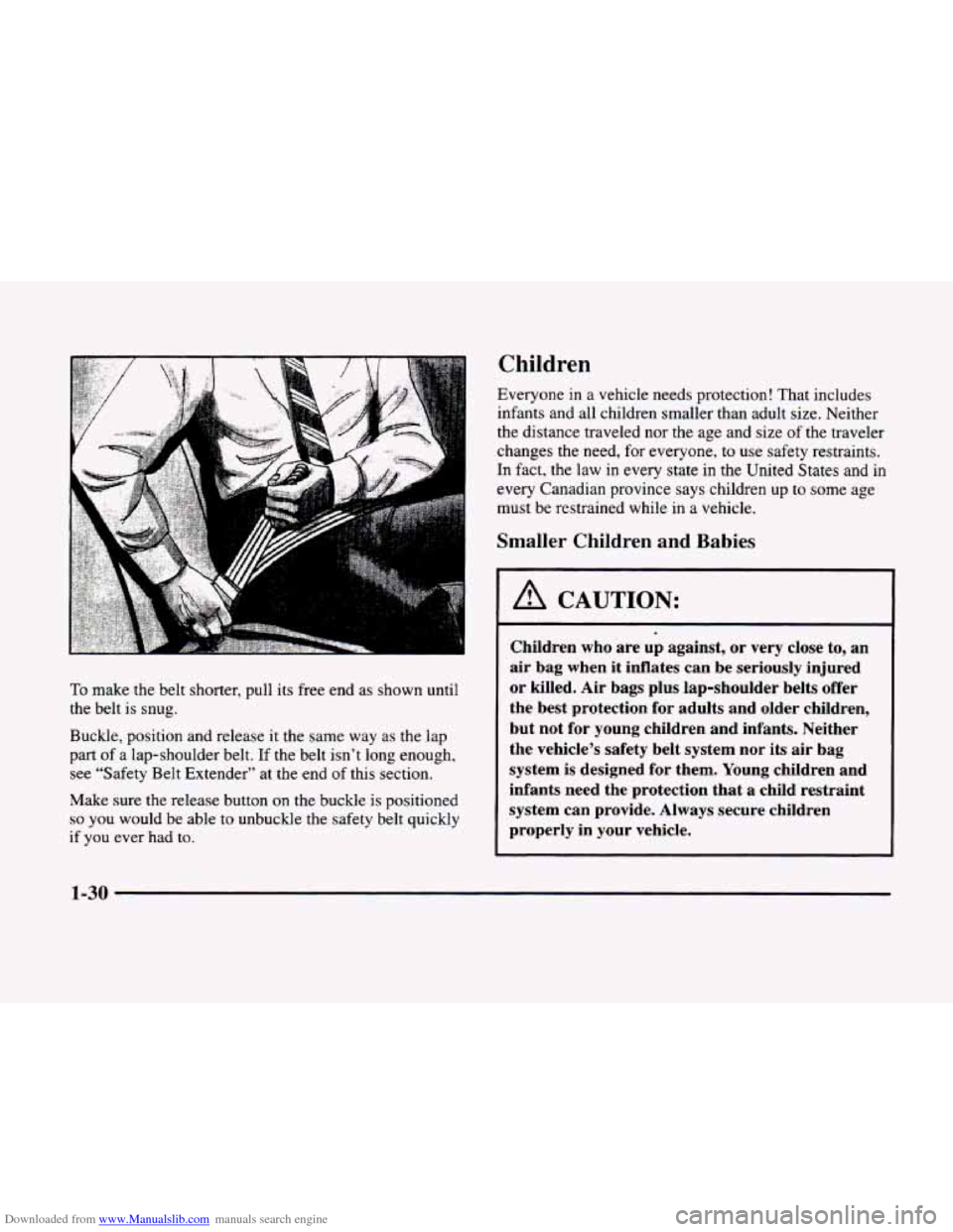 CADILLAC ELDORADO 1998 10.G Service Manual Downloaded from www.Manualslib.com manuals search engine Children 
To make the belt shorter, pull  its  free end as shown until 
the belt is  snug. 
Buckle, position and release it  the same  way as t