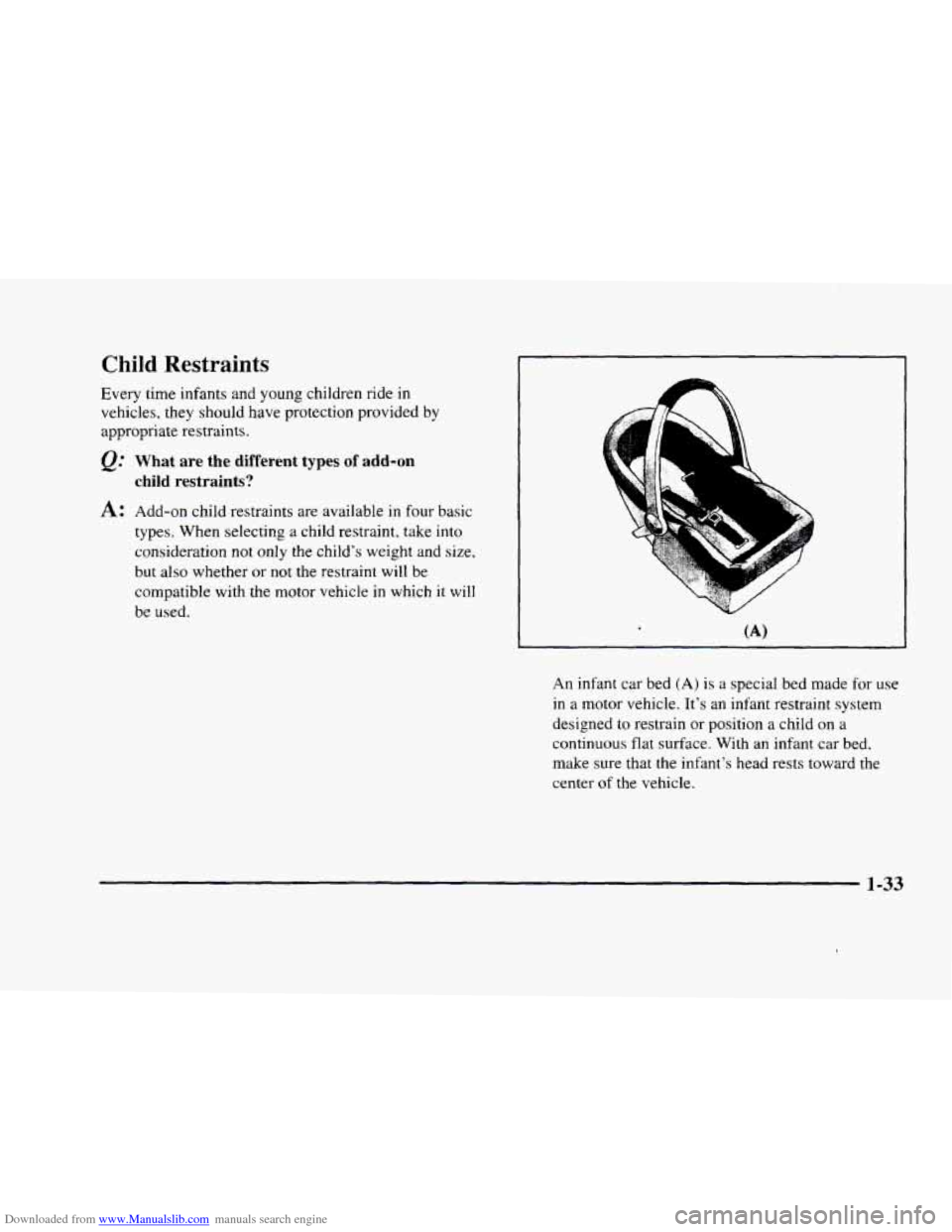 CADILLAC ELDORADO 1998 10.G Workshop Manual Downloaded from www.Manualslib.com manuals search engine Child Restraints
Every time infants and young children ride in
vehicles, they should have protection provided by
appropriate restraints. CADILLAC ELDORADO 1998 10.G Workshop Manual Downloaded from www.Manualslib.com manuals search engine Child Restraints
Every time infants and young children ride in
vehicles, they should have protection provided by
appropriate restraints.