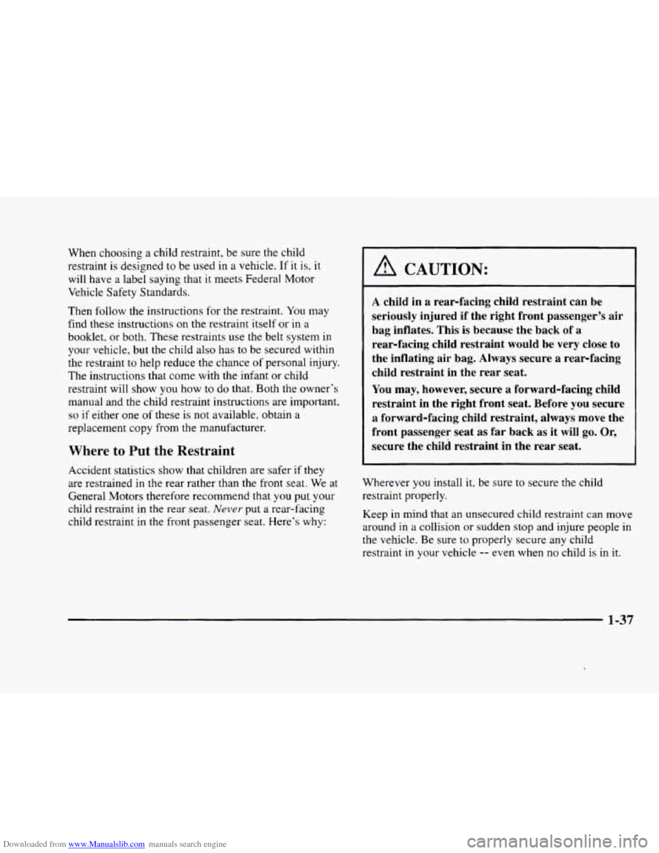 CADILLAC ELDORADO 1998 10.G Workshop Manual Downloaded from www.Manualslib.com manuals search engine When choosing  a child  restraint,  be sure  the child 
restraint 
is designed  to be  used  in a  vehicle.  If it is. it 
will  have  a label 