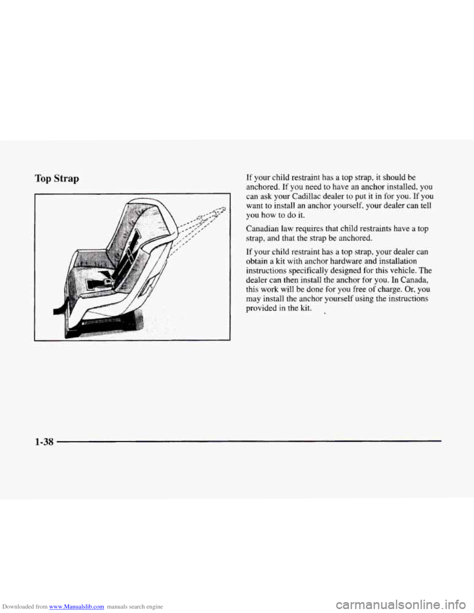 CADILLAC ELDORADO 1998 10.G Owners Manual Downloaded from www.Manualslib.com manuals search engine Top Strap If your child  restraint has  a top strap, it should  be 
anchored.  If 
you need to have  an anchor  installed, you 
can ask your Ca