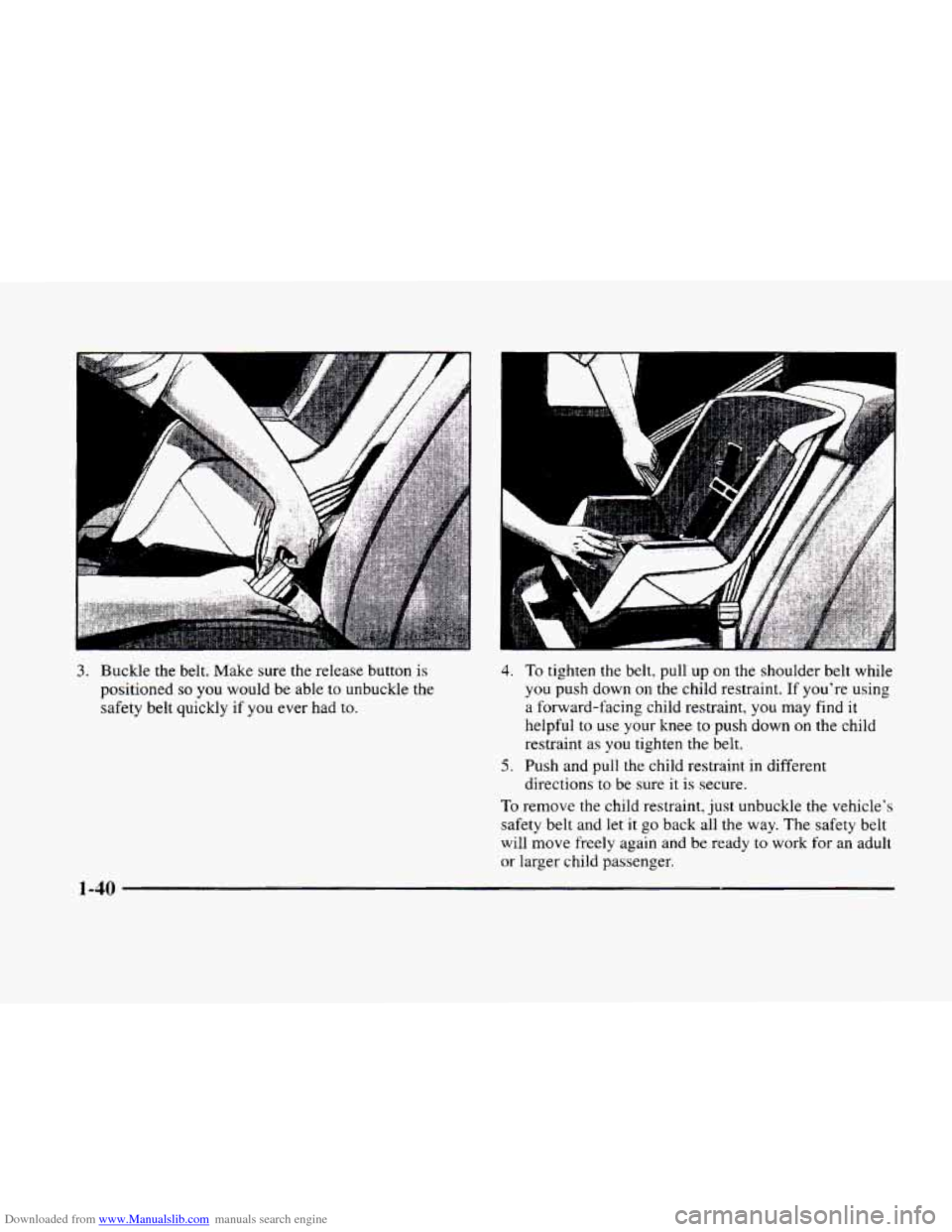 CADILLAC ELDORADO 1998 10.G Workshop Manual Downloaded from www.Manualslib.com manuals search engine 3. Buckle the belt. Make sure the release button is
positioned
so you would be able to unbuckle the
safety belt quickly if you ever CADILLAC ELDORADO 1998 10.G Workshop Manual Downloaded from www.Manualslib.com manuals search engine 3. Buckle the belt. Make sure the release button is
positioned
so you would be able to unbuckle the
safety belt quickly if you ever