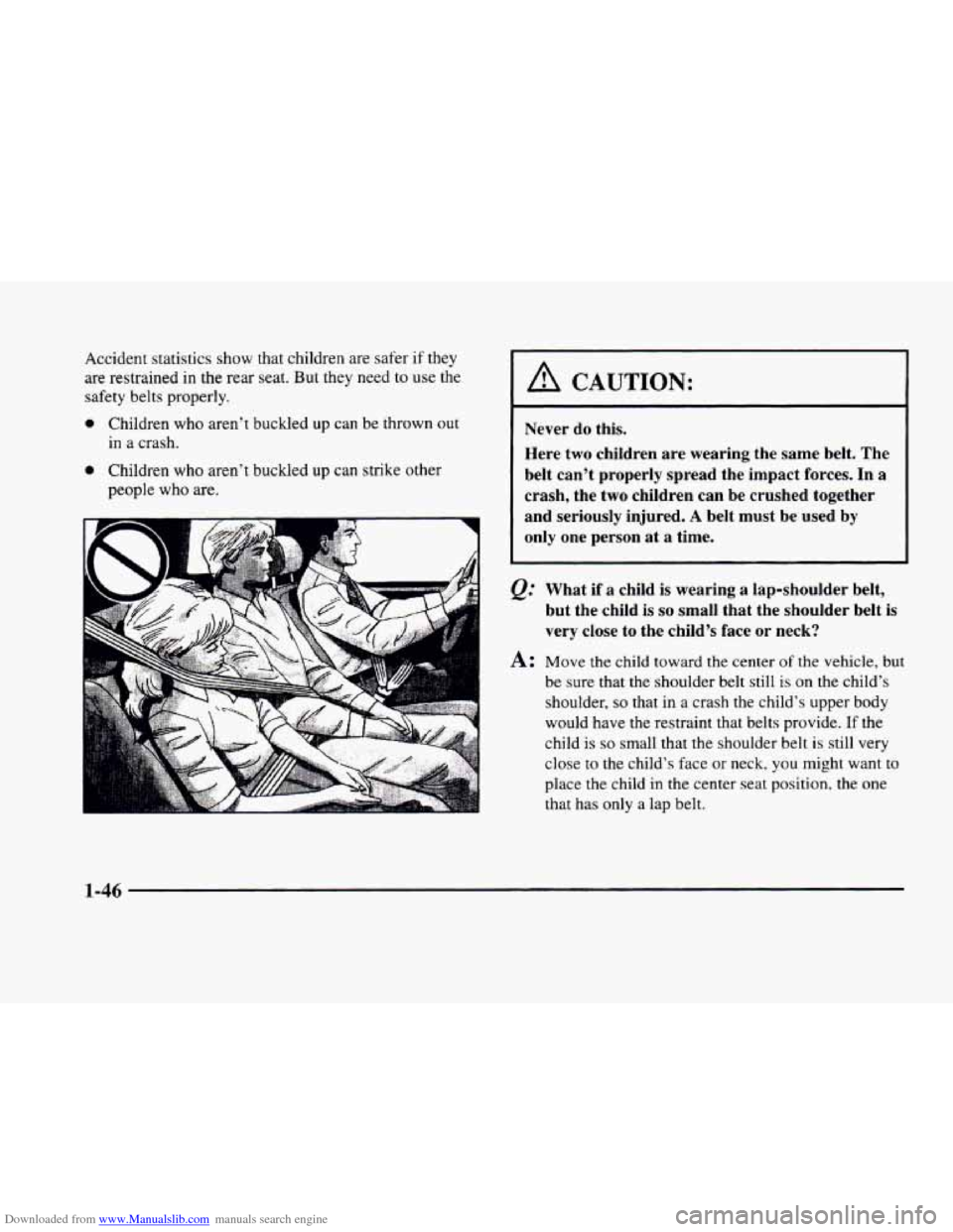 CADILLAC ELDORADO 1998 10.G Repair Manual Downloaded from www.Manualslib.com manuals search engine Accident statistics show that children are safer if they
are restrained in the rear seat. But they need
to use the
safety belts proper CADILLAC ELDORADO 1998 10.G Repair Manual Downloaded from www.Manualslib.com manuals search engine Accident statistics show that children are safer if they
are restrained in the rear seat. But they need
to use the
safety belts proper