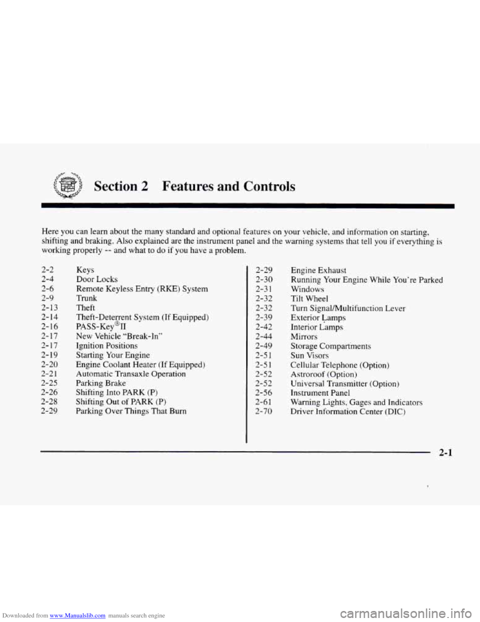 CADILLAC ELDORADO 1998 10.G Manual PDF Downloaded from www.Manualslib.com manuals search engine Section 2 Features and Controls
Here you can learn about the many standard and optional features on your vehicle, and information on starti CADILLAC ELDORADO 1998 10.G Manual PDF Downloaded from www.Manualslib.com manuals search engine Section 2 Features and Controls
Here you can learn about the many standard and optional features on your vehicle, and information on starti