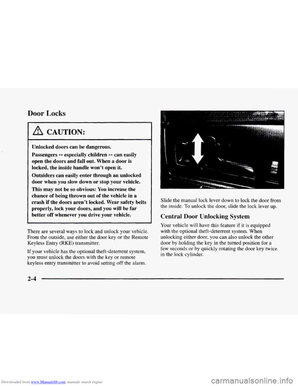 CADILLAC ELDORADO 1998 10.G Owners Manual Downloaded from www.Manualslib.com manuals search engine Door Locks 
I A CAUTION: 
Unlocked doors can  be  dangerous. 
Passengers 
-- especially  children -- can easily 
open  the doors  and fall out.