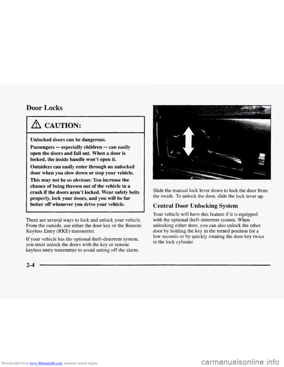 CADILLAC ELDORADO 1998 10.G Manual PDF Downloaded from www.Manualslib.com manuals search engine Door Locks
I A CAUTION:
Unlocked doors can be dangerous.
Passengers
-- especially children -- can easily
open the doors and fall out. CADILLAC ELDORADO 1998 10.G Manual PDF Downloaded from www.Manualslib.com manuals search engine Door Locks
I A CAUTION:
Unlocked doors can be dangerous.
Passengers
-- especially children -- can easily
open the doors and fall out.