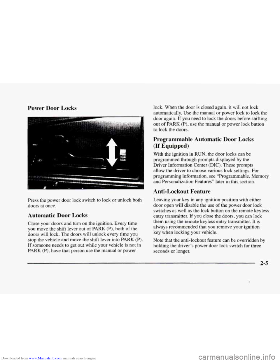 CADILLAC ELDORADO 1998 10.G Owners Manual Downloaded from www.Manualslib.com manuals search engine Power Door Locks 
Press the power  door  lock switch  to lock  or unlock both 
doors  at once. 
Automatic Door Locks 
Close your doors and  tur