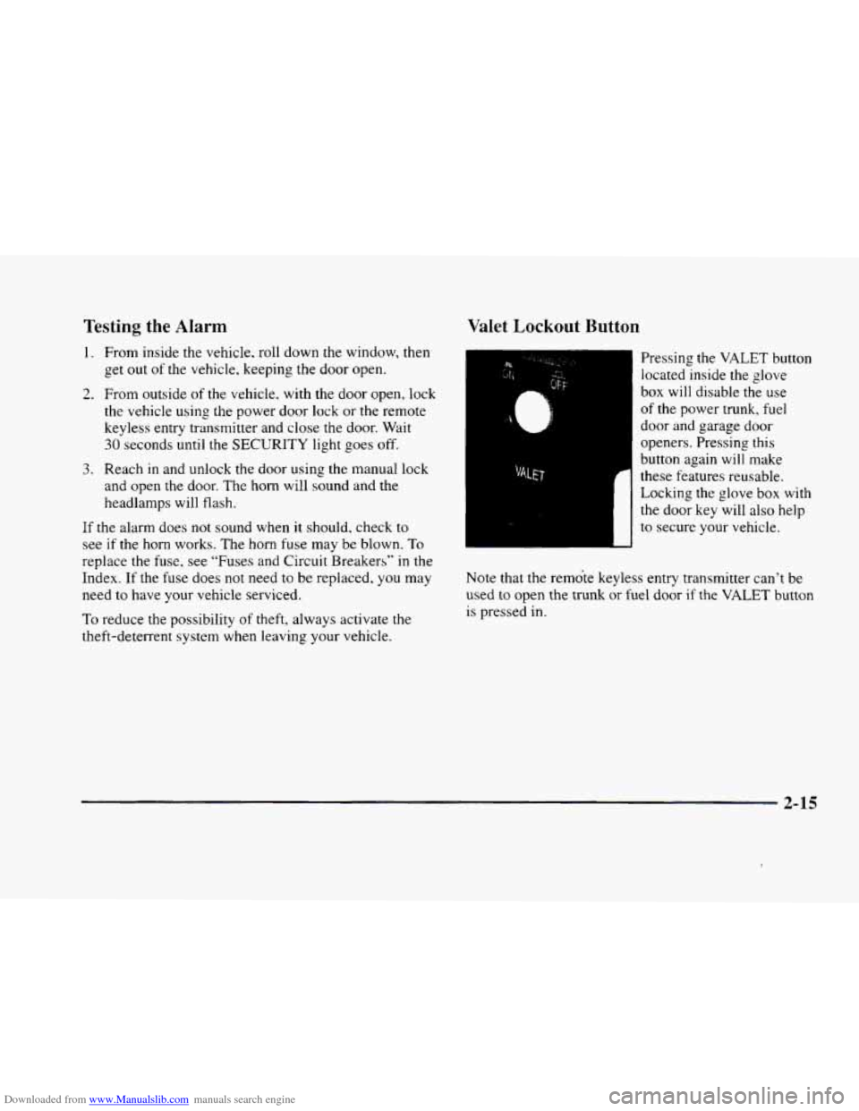 CADILLAC ELDORADO 1998 10.G Owners Manual Downloaded from www.Manualslib.com manuals search engine Testing the Alarm 
1. From  inside the vehicle. roll down the window, then 
get 
out of  the  vehicle, keeping the  door  open. 
2. From  outsi