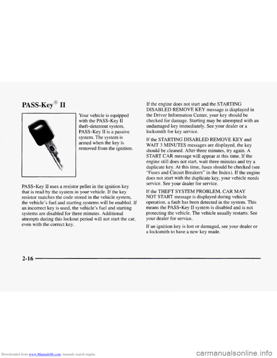 CADILLAC ELDORADO 1998 10.G Owners Manual Downloaded from www.Manualslib.com manuals search engine PASS-Key@ I1 
Your vehicle is equippea 
with  the PASS-Key 
I1 
theft-deterrent  system. 
PASS-Key 
I1 is  a passive 
system.  The  system is 
