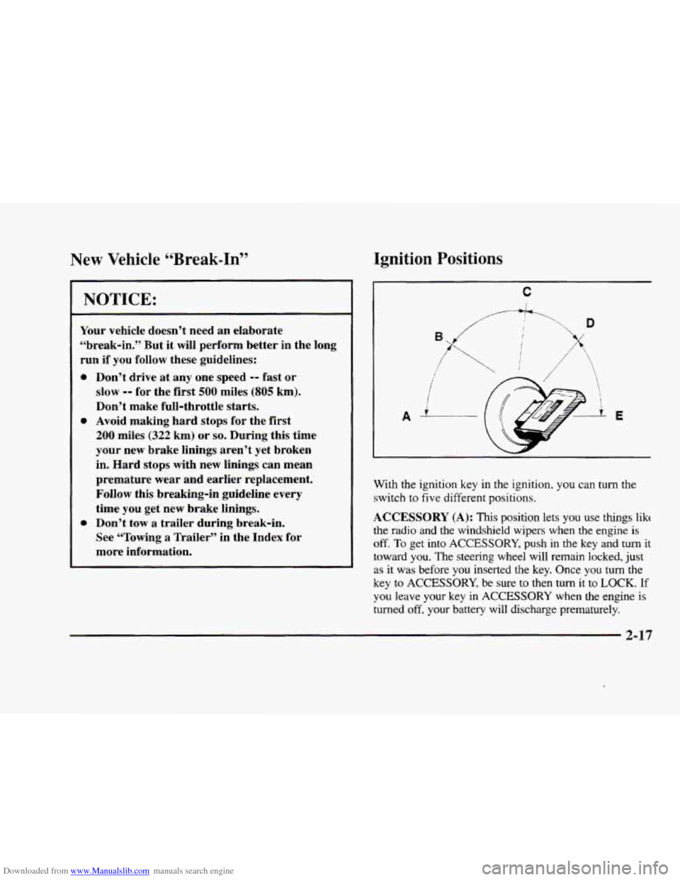 CADILLAC ELDORADO 1998 10.G Manual Online Downloaded from www.Manualslib.com manuals search engine New Vehicle “Break-In” Ignition Positions
NOTICE:
Your vehicle doesn’t need an elaborate
“break-in.” But it will perform be CADILLAC ELDORADO 1998 10.G Manual Online Downloaded from www.Manualslib.com manuals search engine New Vehicle “Break-In” Ignition Positions
NOTICE:
Your vehicle doesn’t need an elaborate
“break-in.” But it will perform be