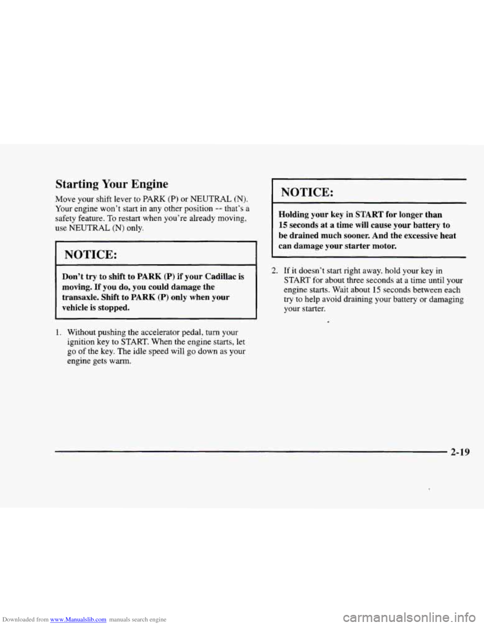 CADILLAC ELDORADO 1998 10.G Owners Manual Downloaded from www.Manualslib.com manuals search engine Starting Your Engine 
Move your shift  lever  to  PARK (P) or NEUTRAL (N). 
Your engine  won’t start in any other  position -- that’s a 
sa