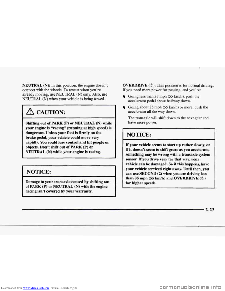 CADILLAC ELDORADO 1998 10.G Owners Manual Downloaded from www.Manualslib.com manuals search engine p“ 
i f 
r 
#- 
I 
1 
r 
r 
r 
NEUTRAL (N): In  this  position,  the  engine  doesn’t 
connect  with the  wheels. 
To restart  when you’r