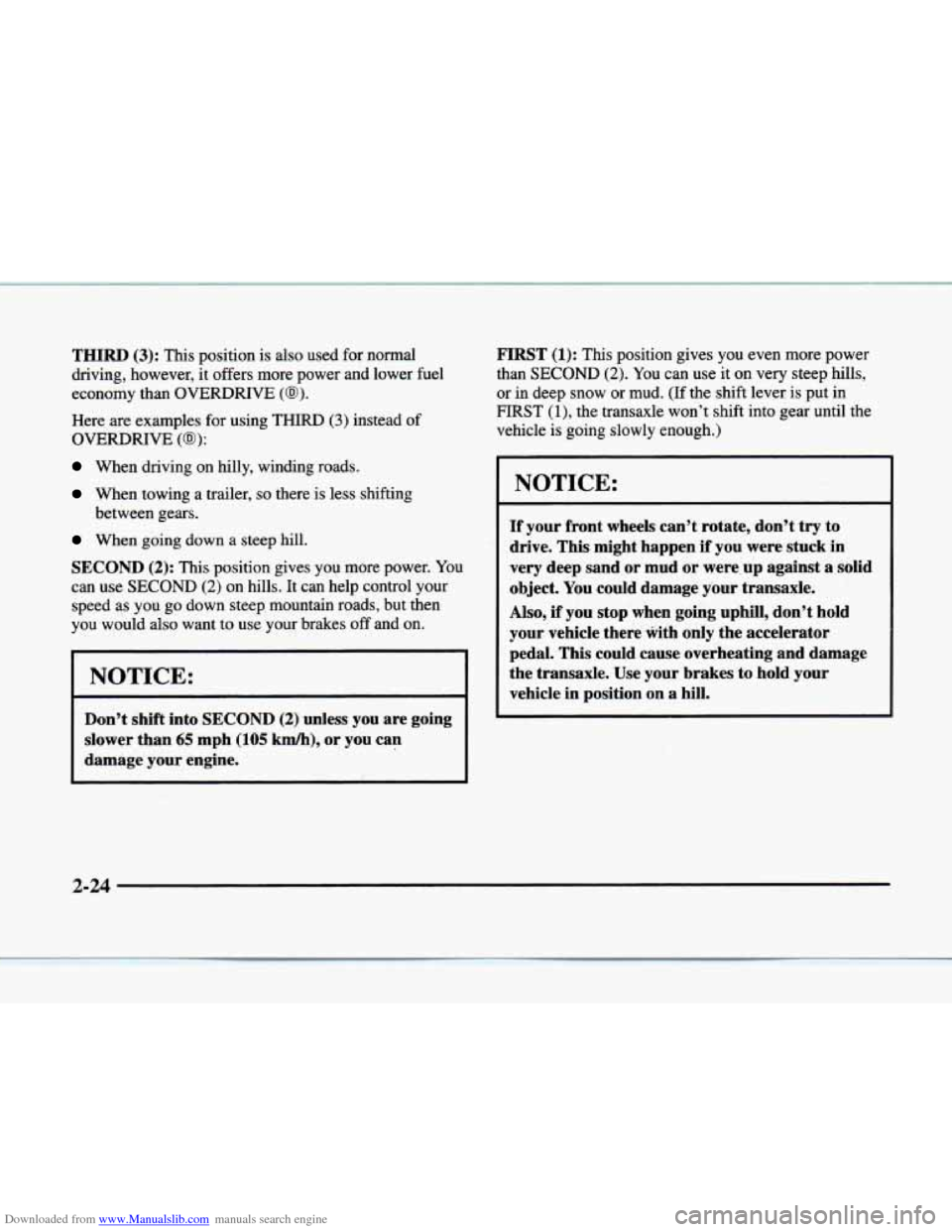 CADILLAC ELDORADO 1998 10.G Owners Manual Downloaded from www.Manualslib.com manuals search engine THIRD (3): This position is also used for normal
driving, however, it offers more power and lower fuel
economy than
OVERDRIVE (@).
CADILLAC ELDORADO 1998 10.G Owners Manual Downloaded from www.Manualslib.com manuals search engine THIRD (3): This position is also used for normal
driving, however, it offers more power and lower fuel
economy than
OVERDRIVE (@).