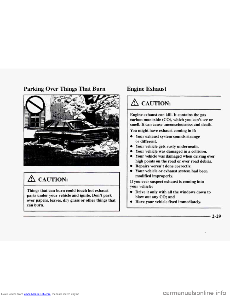 CADILLAC ELDORADO 1998 10.G Owners Manual Downloaded from www.Manualslib.com manuals search engine Parking Over Things That Burn Engine Exhaust
la
I A CAUTION:
Things that can burn could touch hot exhaust
parts under your vehic CADILLAC ELDORADO 1998 10.G Owners Manual Downloaded from www.Manualslib.com manuals search engine Parking Over Things That Burn Engine Exhaust
la
I A CAUTION:
Things that can burn could touch hot exhaust
parts under your vehic