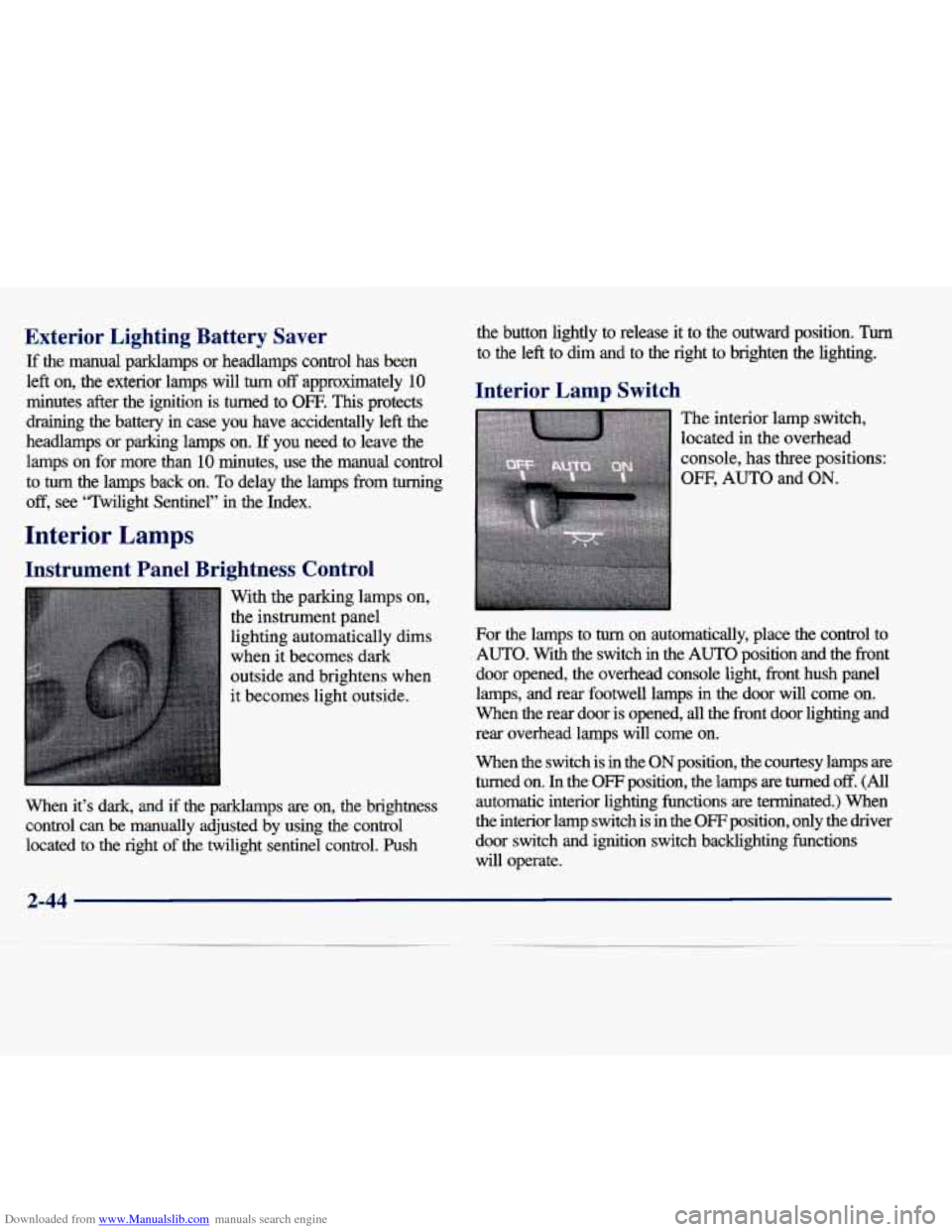 CADILLAC SEVILLE 1998 4.G Owners Manual Downloaded from www.Manualslib.com manuals search engine Exterior  Lighting  Battery  Saver 
If the  manual  parklamps or headlamps  control  has  been 
left  on,  the  exterior  lamps  will 
turn off