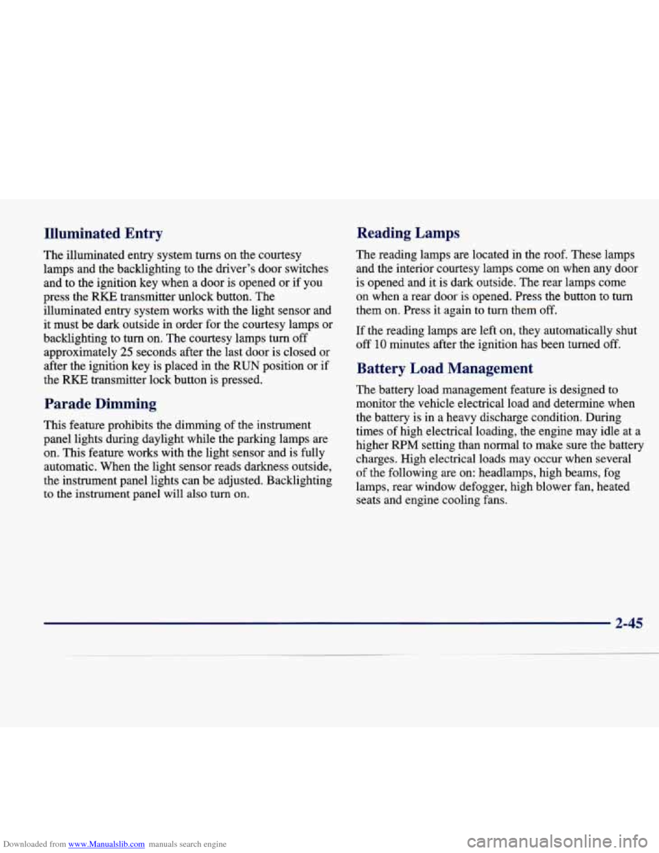 CADILLAC SEVILLE 1998 4.G Owners Manual Downloaded from www.Manualslib.com manuals search engine Illuminated Entry
The illuminated entry system turns on the courtesy
lamps and the backlighting to the drivers door switches
a CADILLAC SEVILLE 1998 4.G Owners Manual Downloaded from www.Manualslib.com manuals search engine Illuminated Entry
The illuminated entry system turns on the courtesy
lamps and the backlighting to the drivers door switches
a