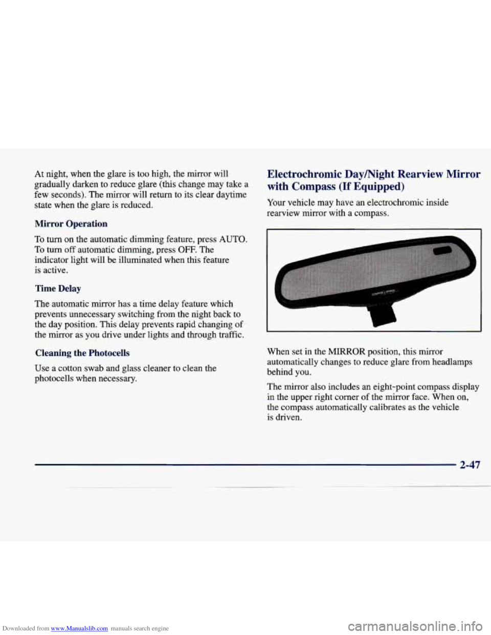 CADILLAC SEVILLE 1998 4.G Owners Manual Downloaded from www.Manualslib.com manuals search engine At night, when the glare is too high, the mirror will
gradually darken to reduce glare (this change may take a
few seconds). The mirror CADILLAC SEVILLE 1998 4.G Owners Manual Downloaded from www.Manualslib.com manuals search engine At night, when the glare is too high, the mirror will
gradually darken to reduce glare (this change may take a
few seconds). The mirror