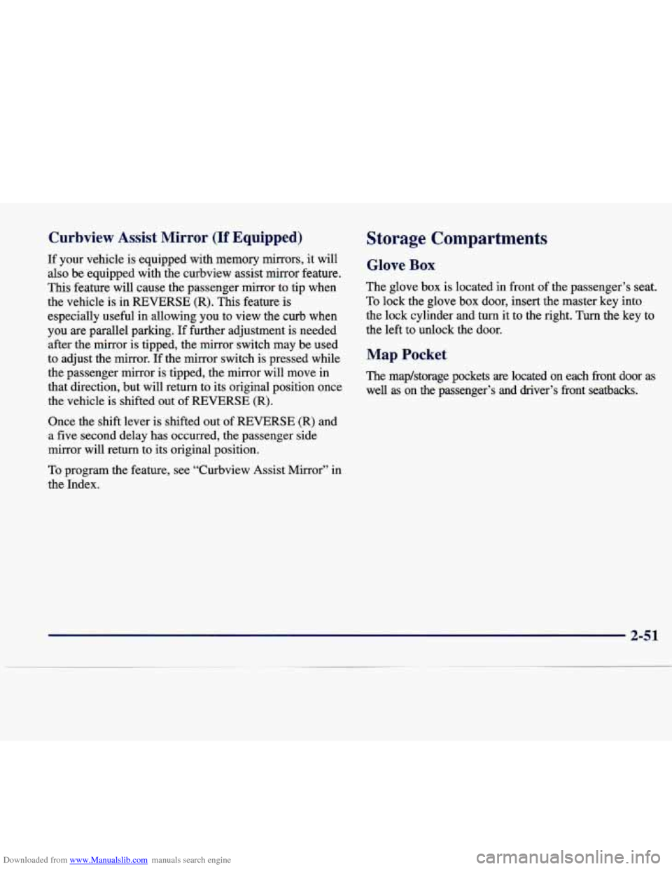CADILLAC SEVILLE 1998 4.G Owners Manual Downloaded from www.Manualslib.com manuals search engine Curbview Assist Mirror (If Equipped)
If your vehicle is equipped with memory mirrors, it will
also be equipped with the curbview CADILLAC SEVILLE 1998 4.G Owners Manual Downloaded from www.Manualslib.com manuals search engine Curbview Assist Mirror (If Equipped)
If your vehicle is equipped with memory mirrors, it will
also be equipped with the curbview