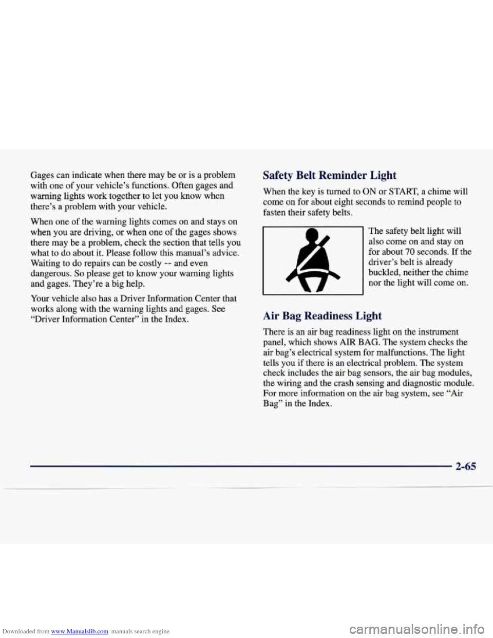 CADILLAC SEVILLE 1998 4.G Owners Manual Downloaded from www.Manualslib.com manuals search engine Gages can indicate when there may be or is a problem
with one of your vehicle’s functions. Often gages and
warning lights wor CADILLAC SEVILLE 1998 4.G Owners Manual Downloaded from www.Manualslib.com manuals search engine Gages can indicate when there may be or is a problem
with one of your vehicle’s functions. Often gages and
warning lights wor
