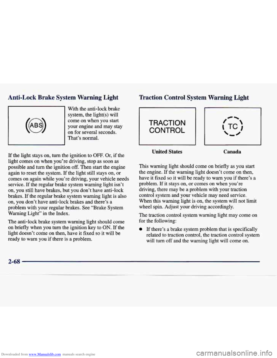 CADILLAC SEVILLE 1998 4.G Owners Manual Downloaded from www.Manualslib.com manuals search engine Anti-Lock  Brake Syste~ 
-- - 
arning  Light 
Traction  Control System Warning Light 
With the anti-lock  brake 
system,  the  light(s)  will 
