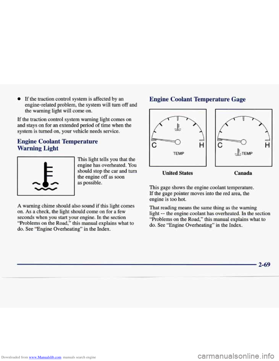 CADILLAC SEVILLE 1998 4.G Owners Manual Downloaded from www.Manualslib.com manuals search engine If  the  traction  control  system  is  affected  by  an 
engine-related  problem,  the  system  will  turn  off  and 
the  warning  light  wil