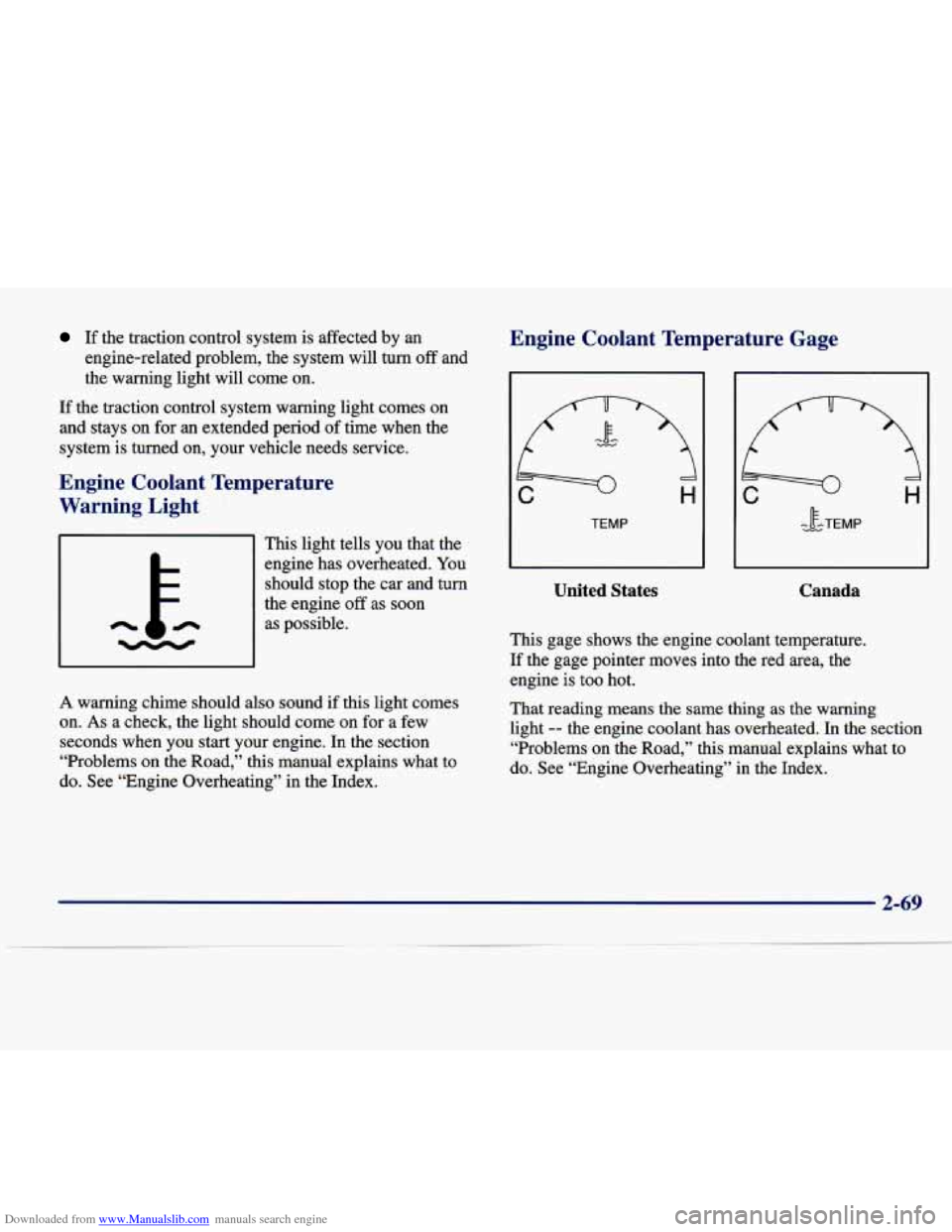 CADILLAC SEVILLE 1998 4.G Owners Manual Downloaded from www.Manualslib.com manuals search engine If the traction control system is affected by an
engine-related problem, the system will turn off and
the warning light wil CADILLAC SEVILLE 1998 4.G Owners Manual Downloaded from www.Manualslib.com manuals search engine If the traction control system is affected by an
engine-related problem, the system will turn off and
the warning light wil